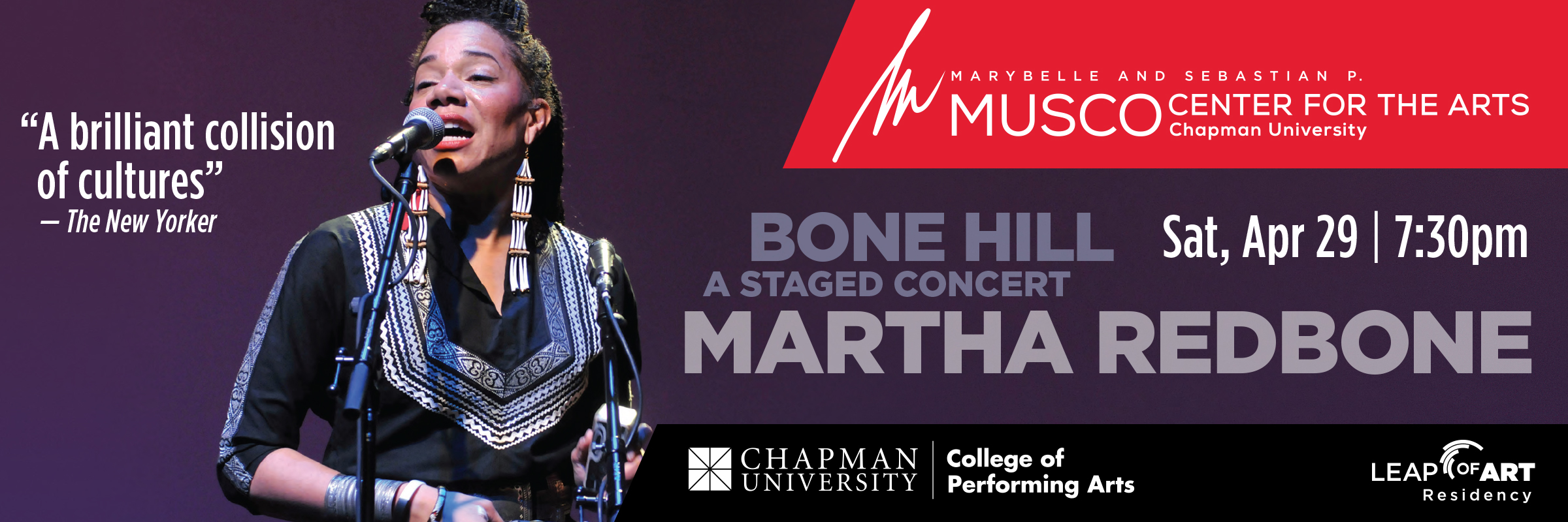 Marybelle and Sebastian P. Musco Center for the Arts. Chapman University. College of Performing Arts. Leap of Art Residency. Martha Redbone - Bone Hill: A Staged Concert. "A brilliant collision of cultures" - The New Yorker Saturday, April 29, 2023 at 7:30 p.m.. To the left of the banner, Martha Redbone sings into a microphone.