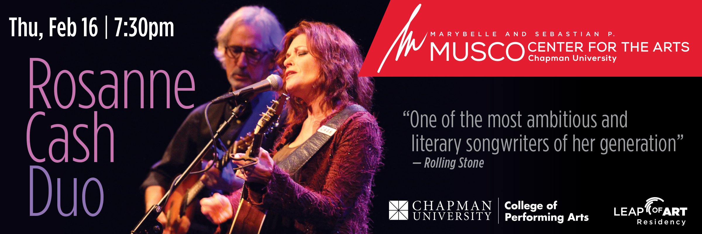 Marybelle and Sebastian P. Musco Center for the Arts. Chapman University. College of Performing Arts. Rosanne Cash. "One of the most ambitious and literary songwriters of her generation" - Rolling Stone. Photo the Rosanne Cash Duo playing guitar and singing under stage lights.