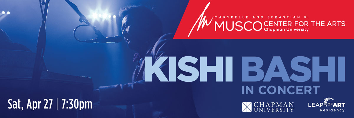 Marybelle and Sebastian P Musco Center for the Arts Chapman University. Kishi Bashi in Concert Sat April 27 | 7:30 p.m. Leap of Art Residency. Prolific musician Kishi Bashi croons effortlessly into a standing microphone while tickliing the ivories.